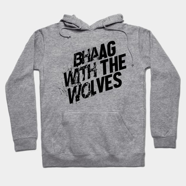 Bhaag with the wolves Hoodie by SAN ART STUDIO 